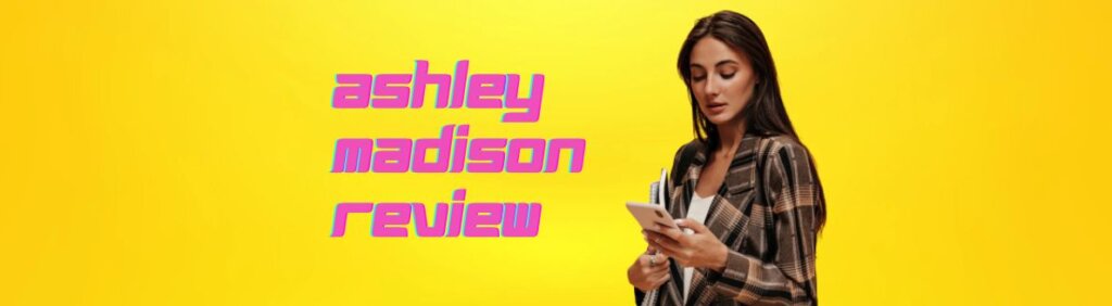 AshleyMadison Review 2024: Main Features, Prices & Full Guide