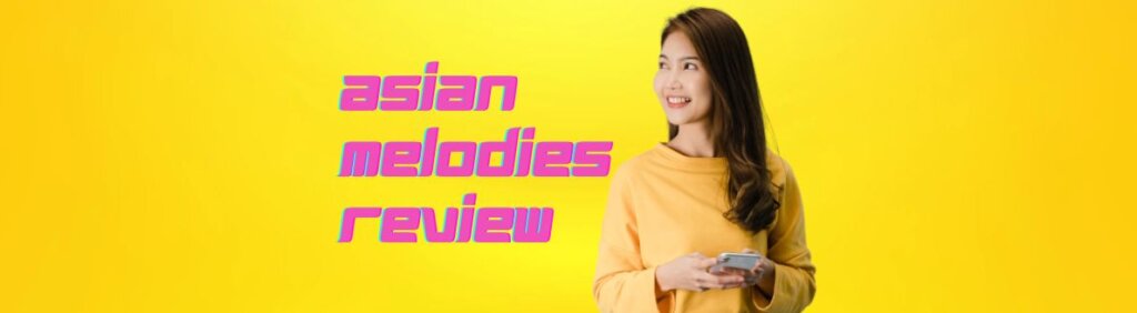 AsianMelodies Review 2024: Main Features, Prices & Full Guide