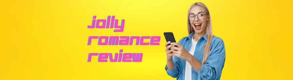 JollyRomance Review 2024: Main Features, Prices & Full Guide