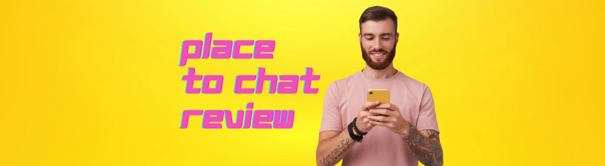 PlaceToChat Review 2023: Main Features, Prices & Full Guide
