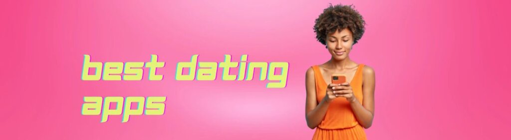 Best Dating Apps In March 2024: Meet Singles Online